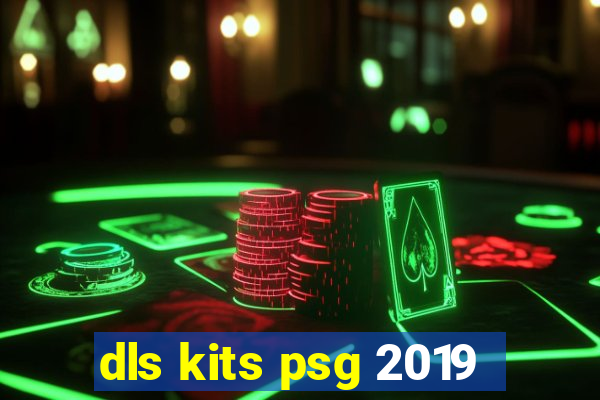 dls kits psg 2019